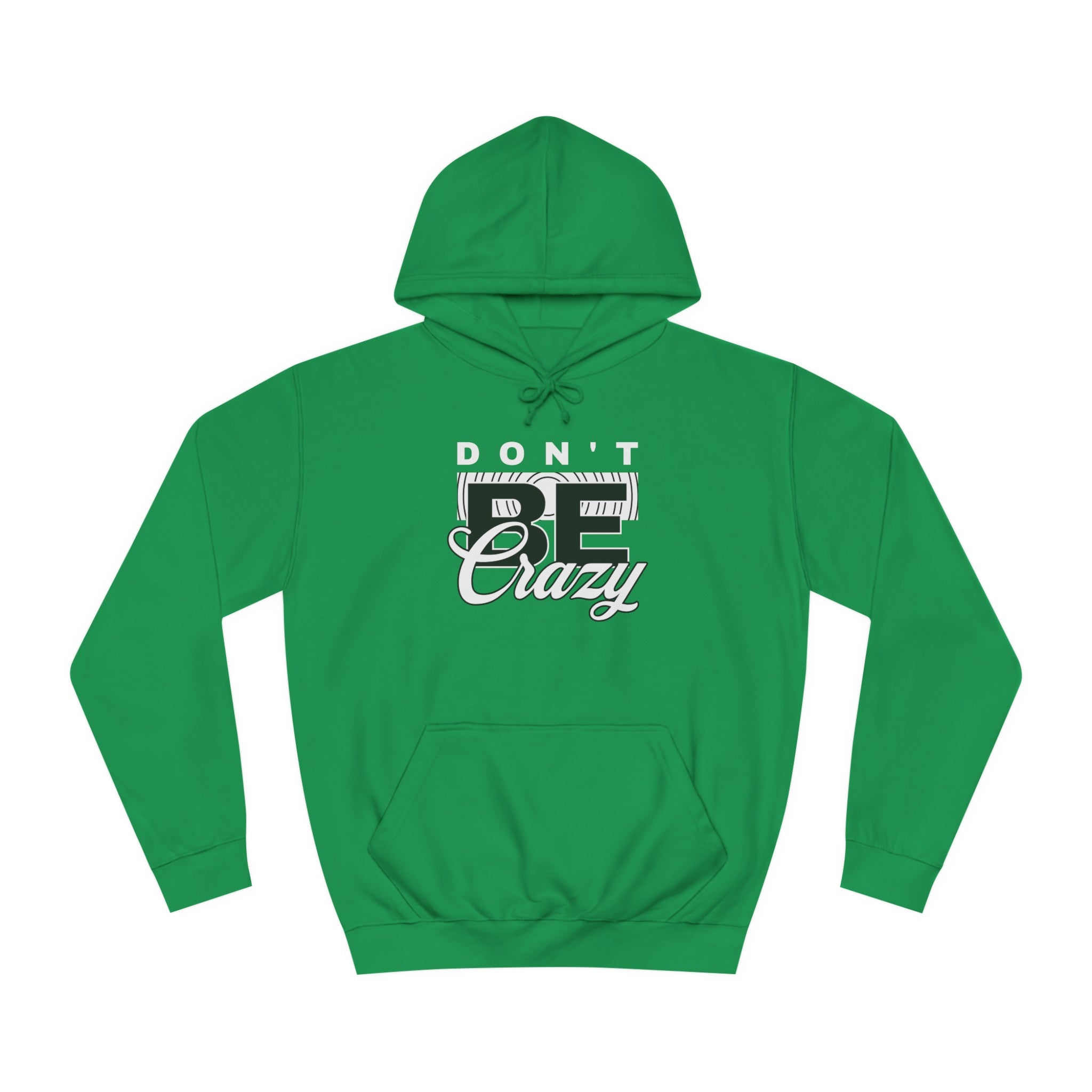 Unisex Don't Be Crazy Hoodie