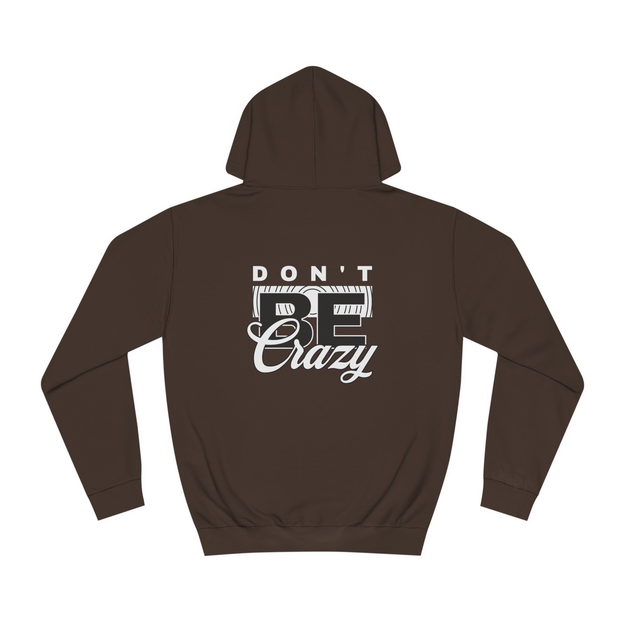 Unisex Don't Be Crazy Hoodie