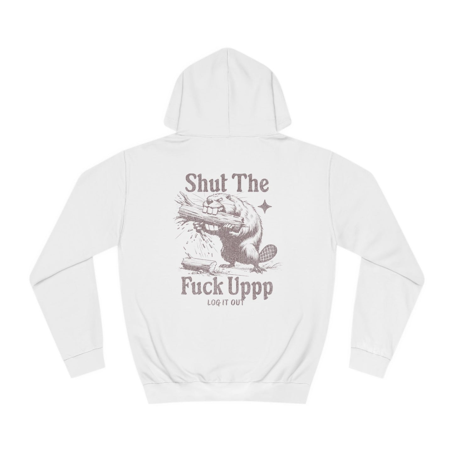 Unisex Shut Up Hoodie