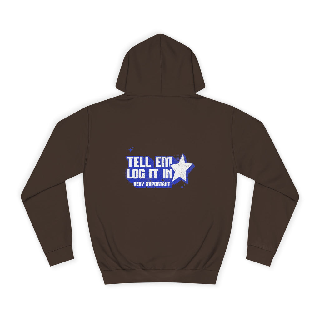 Casual 'TELL EM LOG IT IN' Hoodie, Cozy Sweatshirt, Everyday Wear, Trendy Apparel, Gift for Anyone, Motivational Fashion
