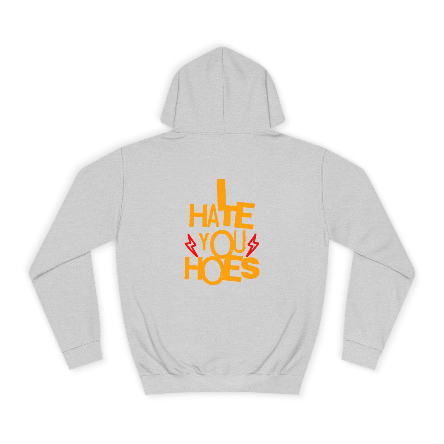Unisex Hoodie - "I Hate You Hoes" Graphic Hoodie for Bold Style