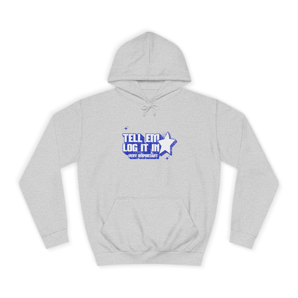 Casual 'TELL EM LOG IT IN' Hoodie, Cozy Sweatshirt, Everyday Wear, Trendy Apparel, Gift for Anyone, Motivational Fashion