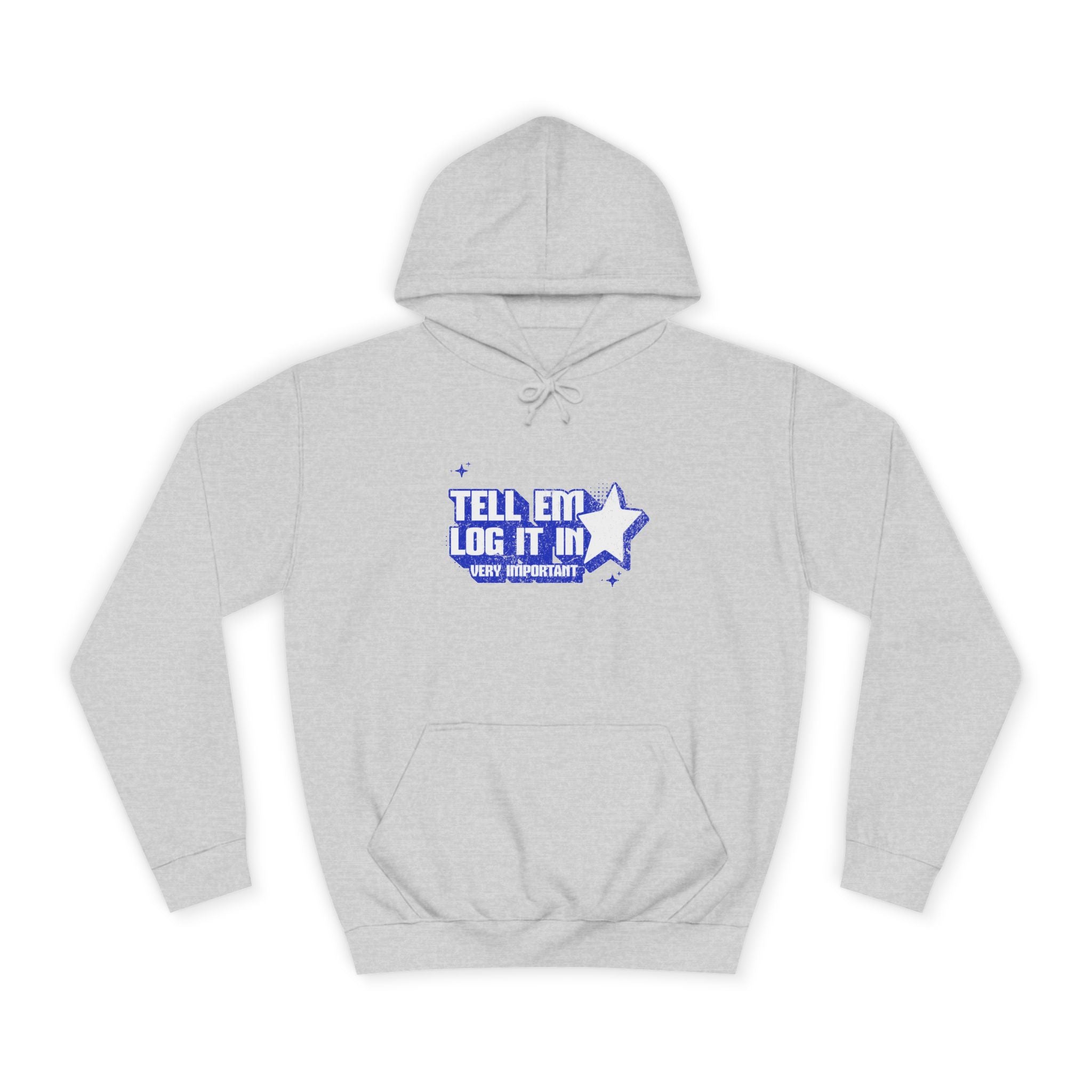 Casual 'TELL EM LOG IT IN' Hoodie, Cozy Sweatshirt, Everyday Wear, Trendy Apparel, Gift for Anyone, Motivational Fashion