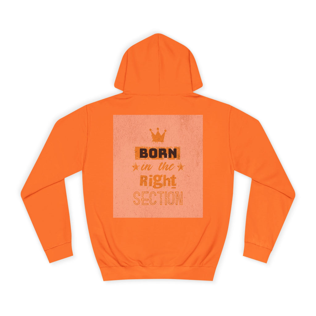 Born in the Right Section Hoodie | Unisex College Sweatshirt, Casual Wear, Gift for Any One,Apparel, Trendy Hoodie