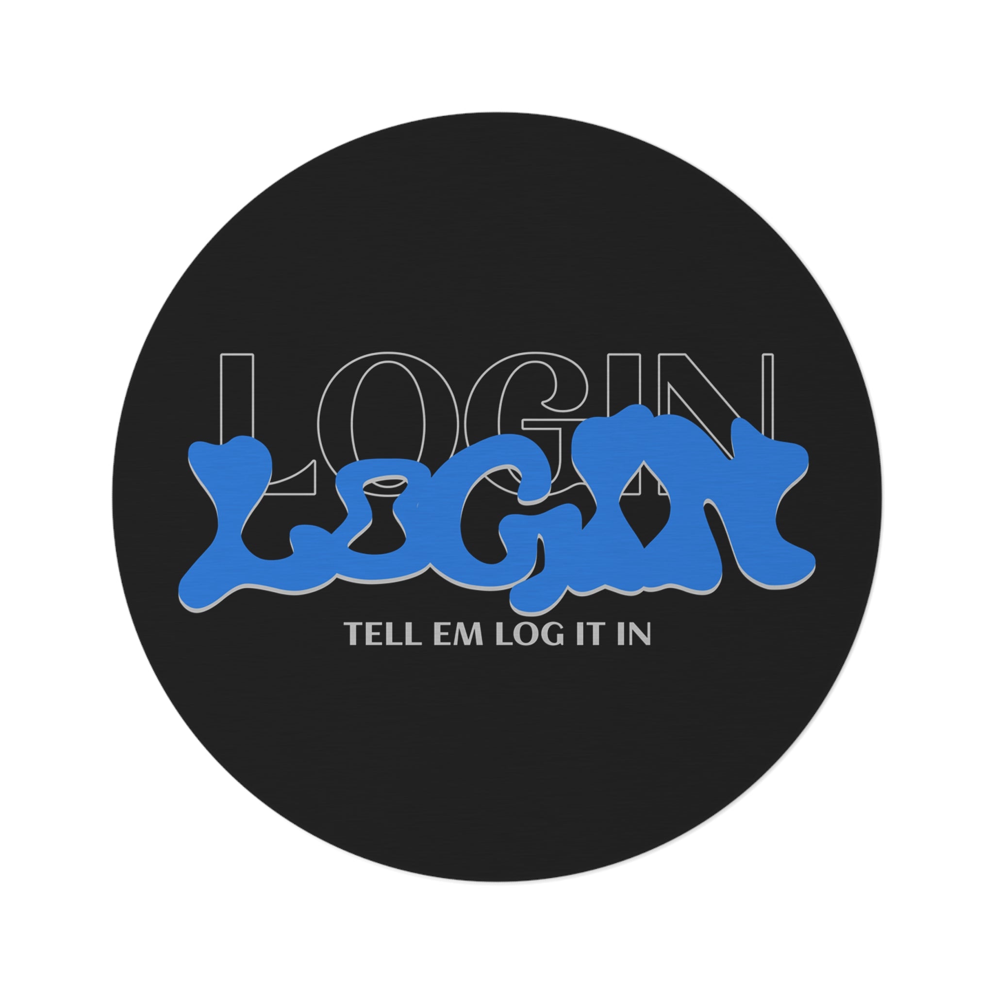 Round Rug — 'LOGIN' Graphic Round Rug with Blue Bubble Text, "Tell Em Log In" Accent