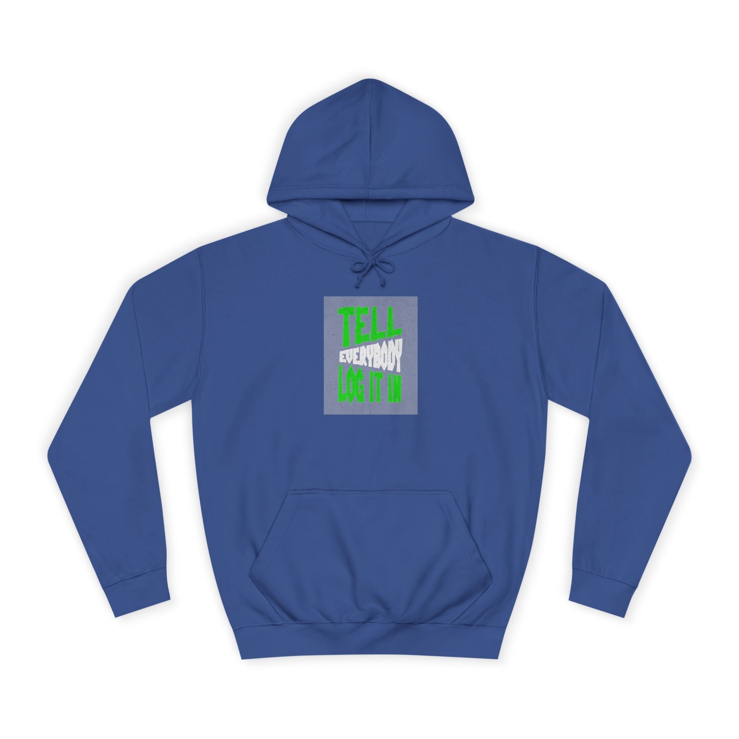 Unisex Tell every body log it in Hoodie, Casual Sweatshirt, Apparel, Gift, Trendy Hooded Sweatshirt