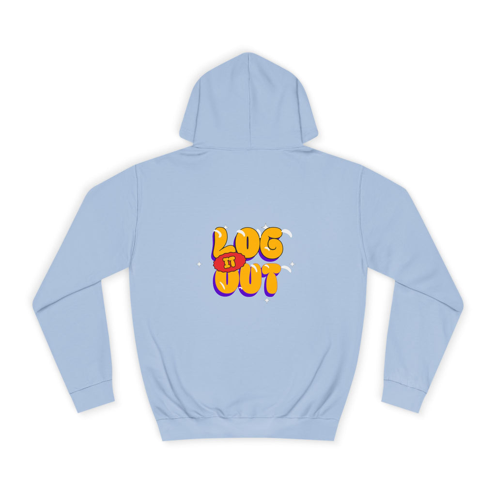 Casual Hoodie with 'Log It Out' Design, Unisex Sweatshirt for Any One, Cozy Gift for Grads, Perfect for Relaxing Days
