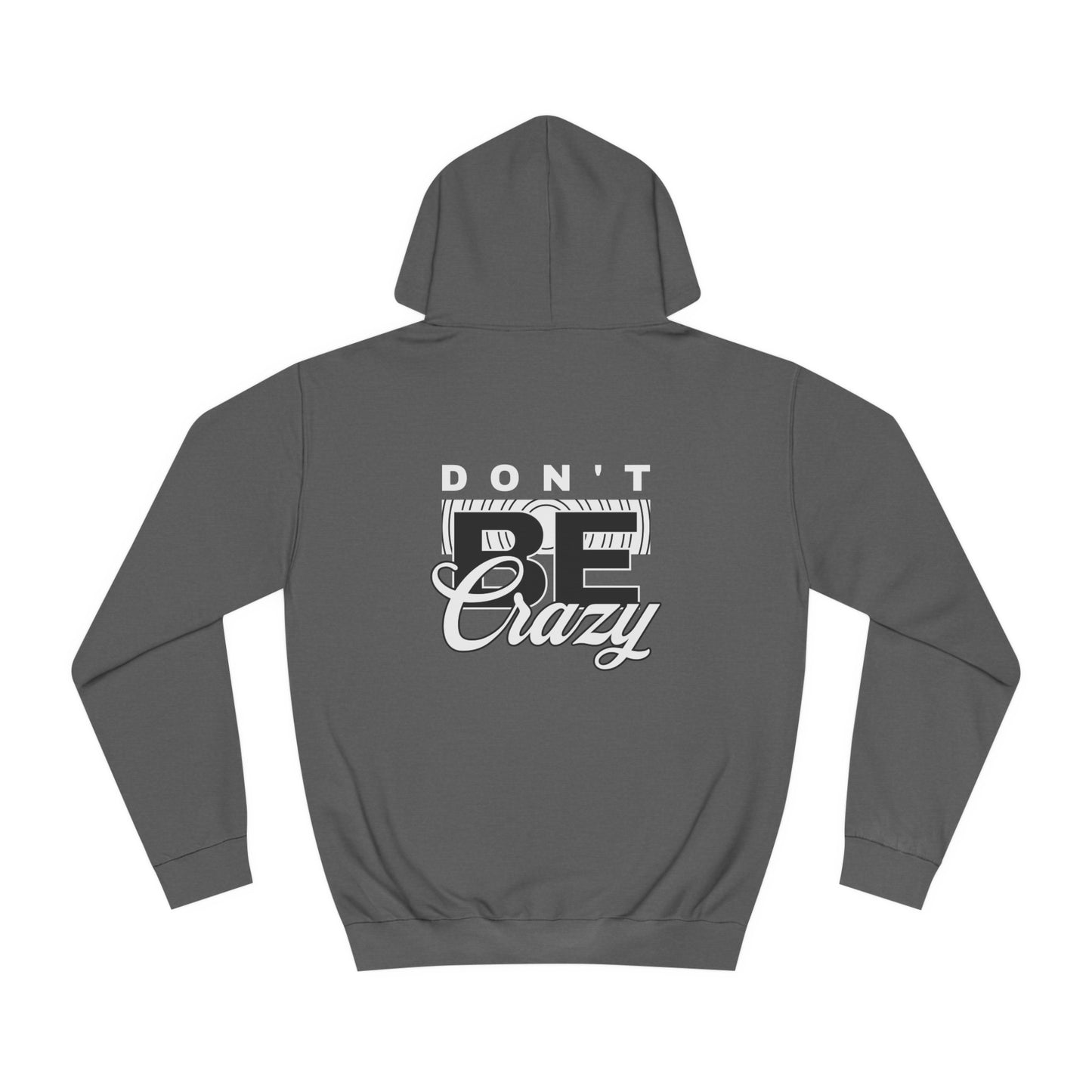 Unisex Don't Be Crazy Hoodie