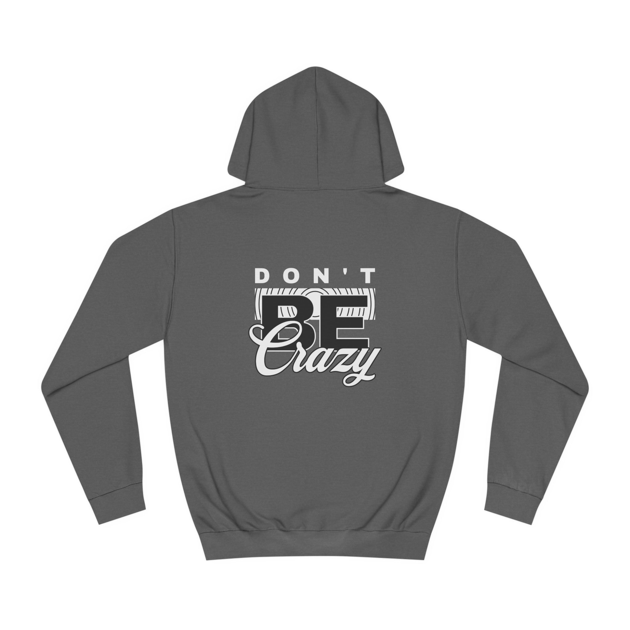 Unisex Don't Be Crazy Hoodie