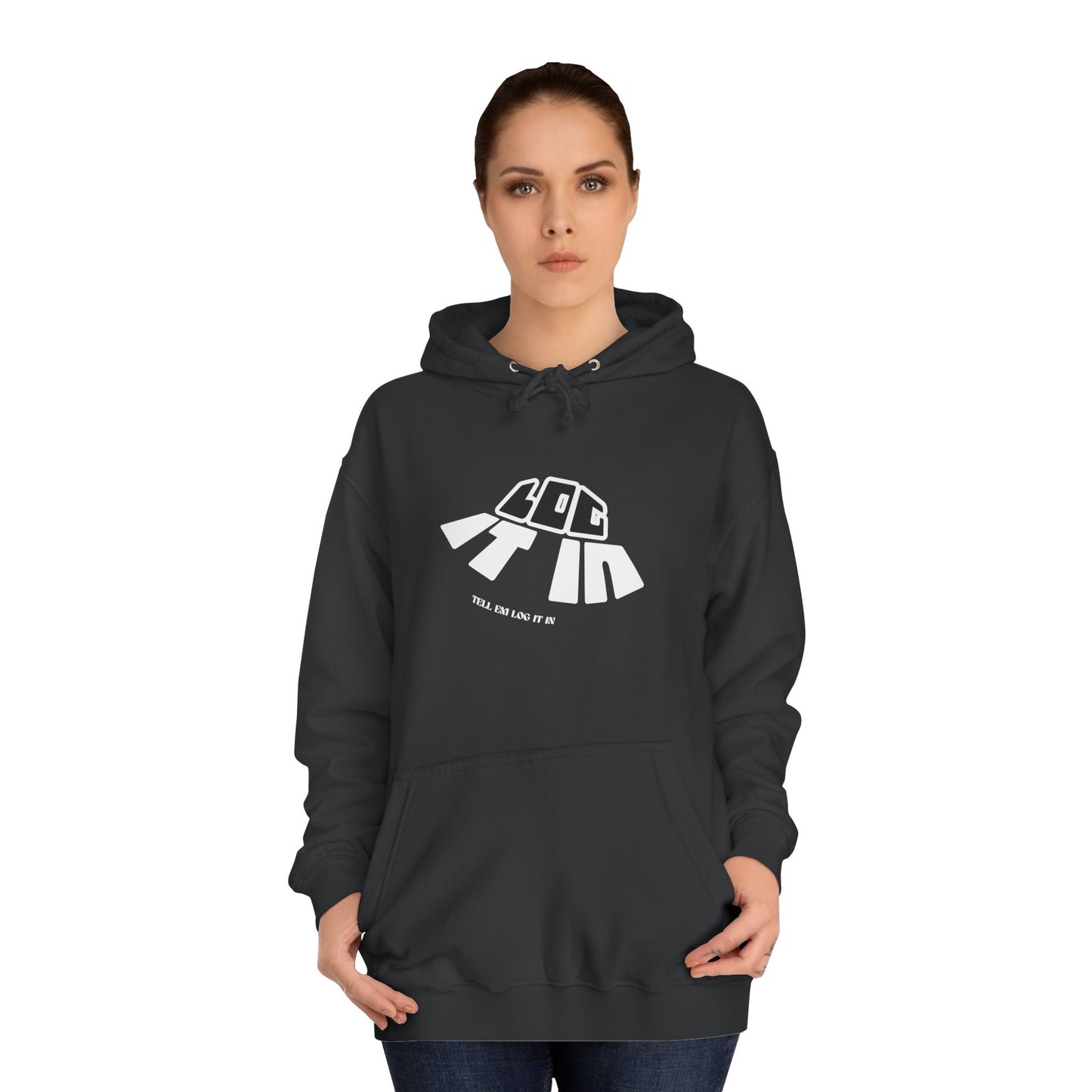 Unisex College Hoodie with 'log It in' Design - Perfect for Everyday, Casual Wear, Gifts, Hooded Sweatshirt