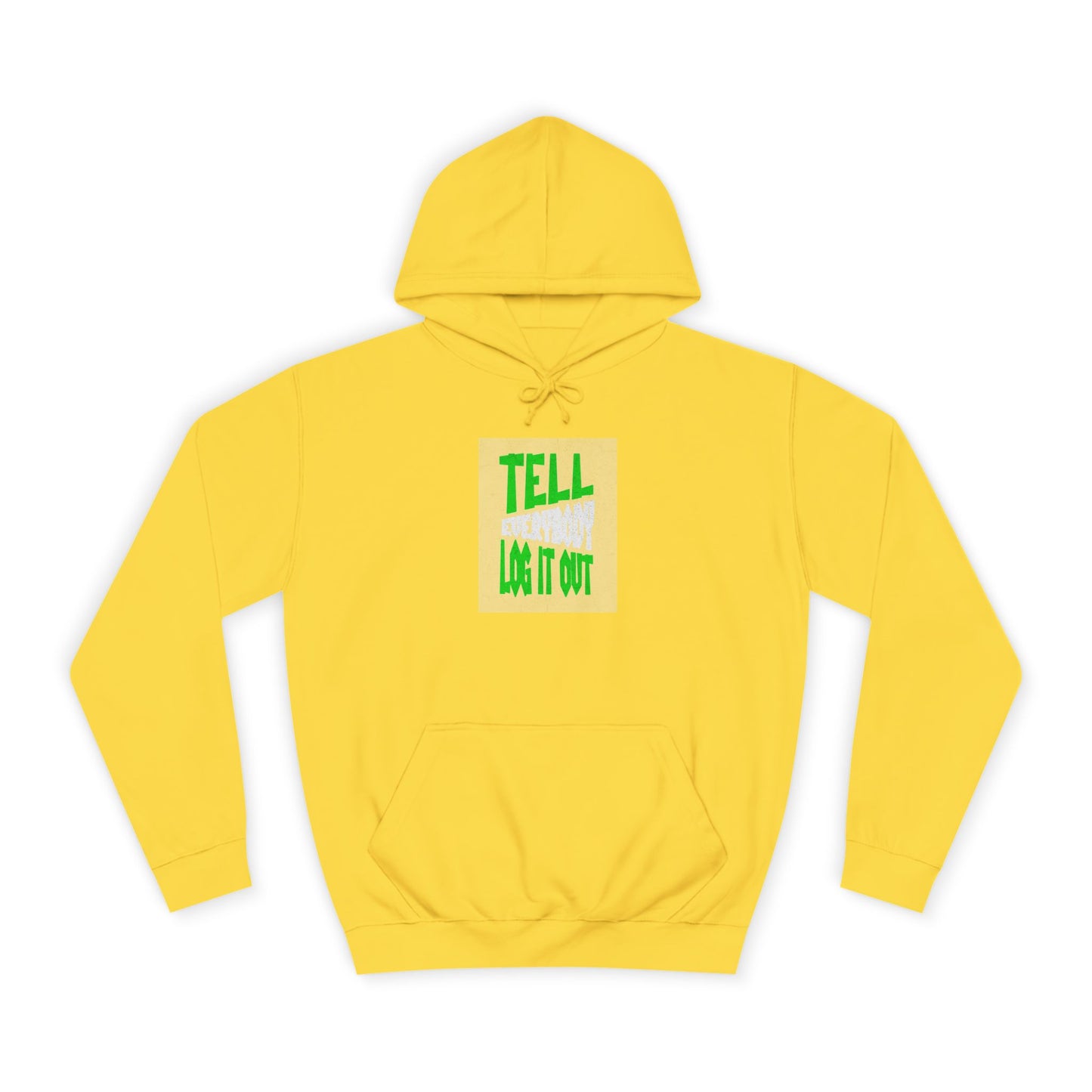 Unisex Hoodie - Tell Everybody Log It Out, Cozy Sweatshirt, Casual Wear, Perfect Gift, Trendy Hoodie