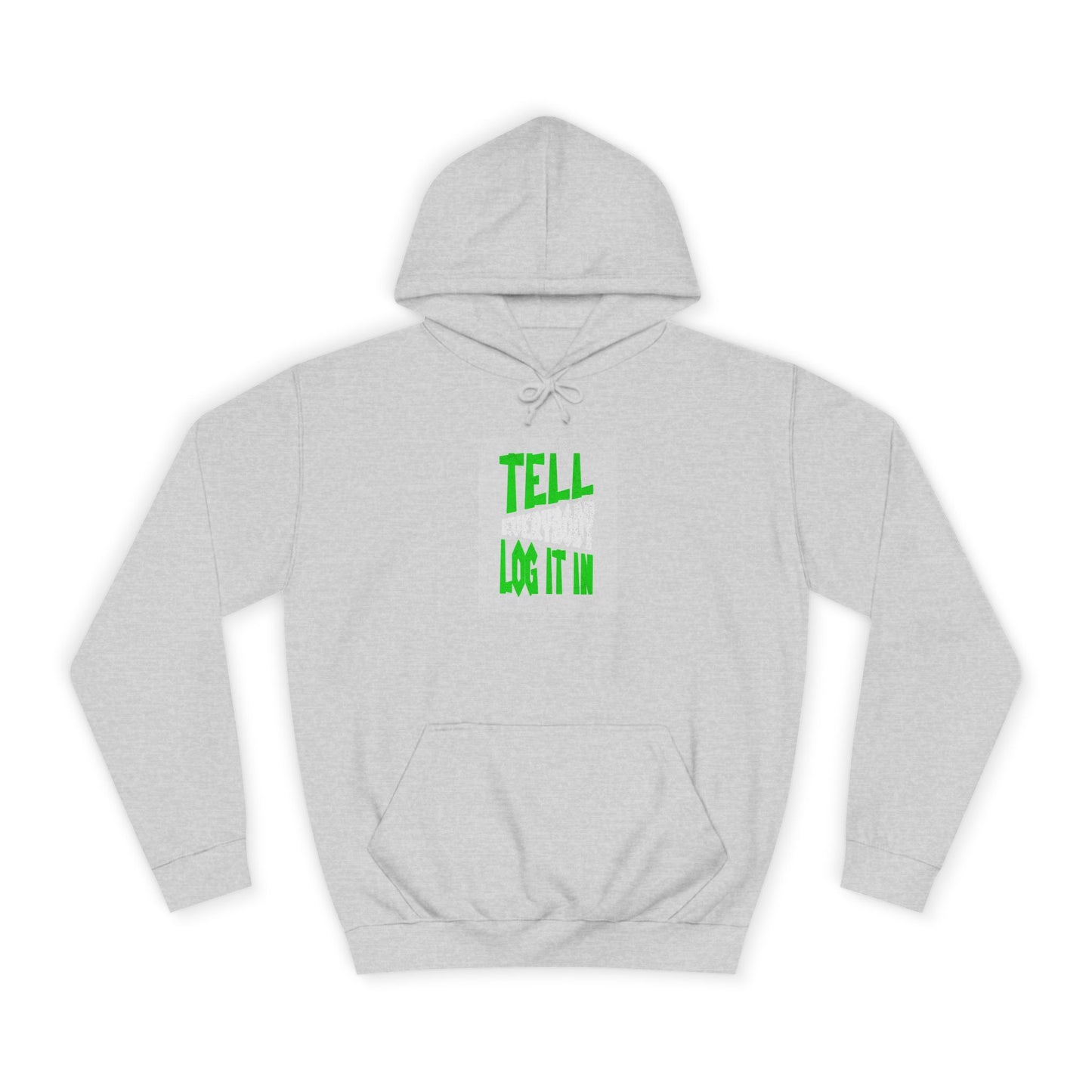 Unisex Tell every body log it in Hoodie, Casual Sweatshirt, Apparel, Gift, Trendy Hooded Sweatshirt
