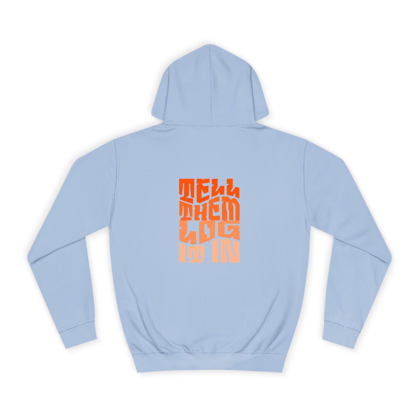 Unisex Hoodie with 'Tell Them log it In' Design, Apparel, Casual Wear, Trendy Hoodie, Perfect for [everyday]