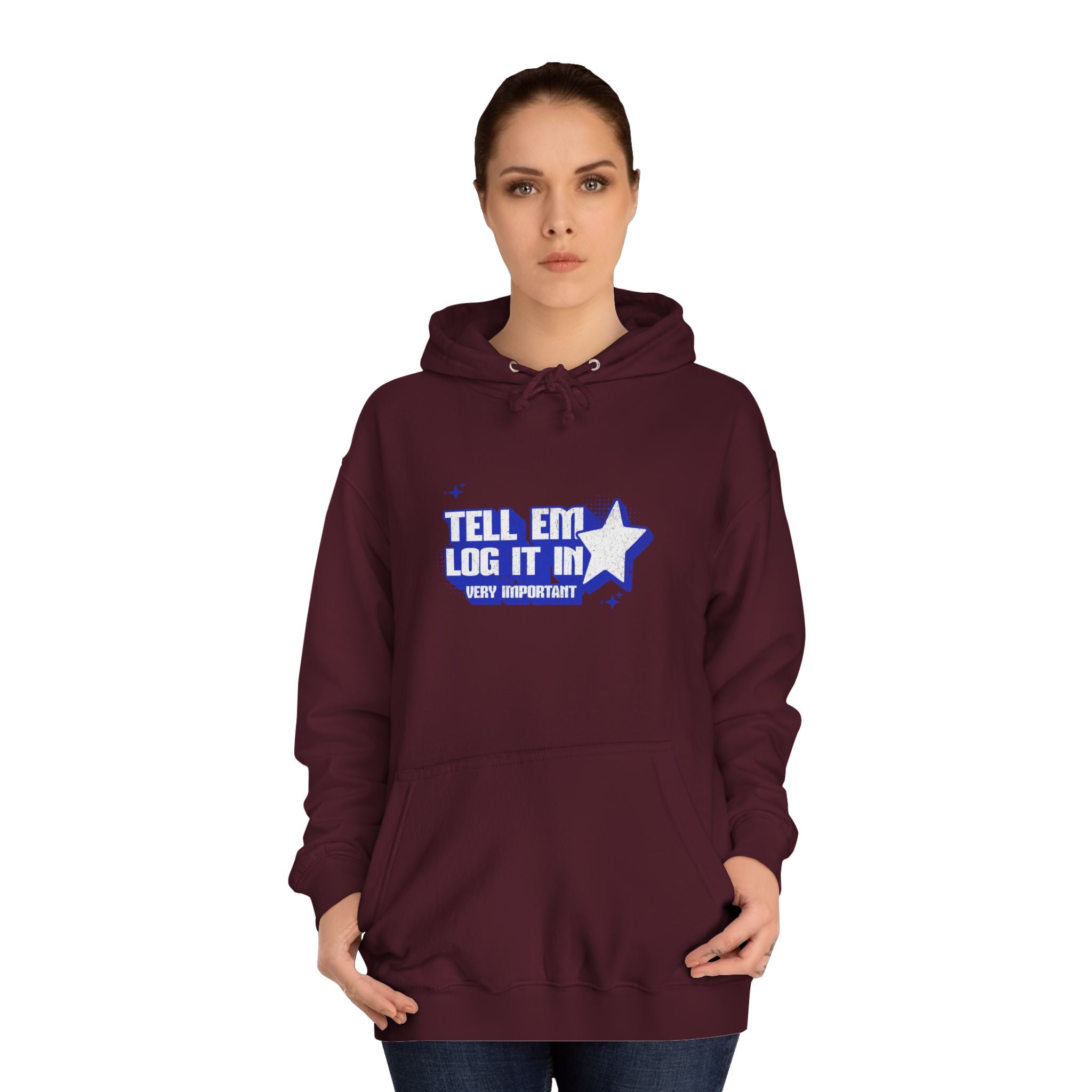 Casual 'TELL EM LOG IT IN' Hoodie, Cozy Sweatshirt, Everyday Wear, Trendy Apparel, Gift for Anyone, Motivational Fashion