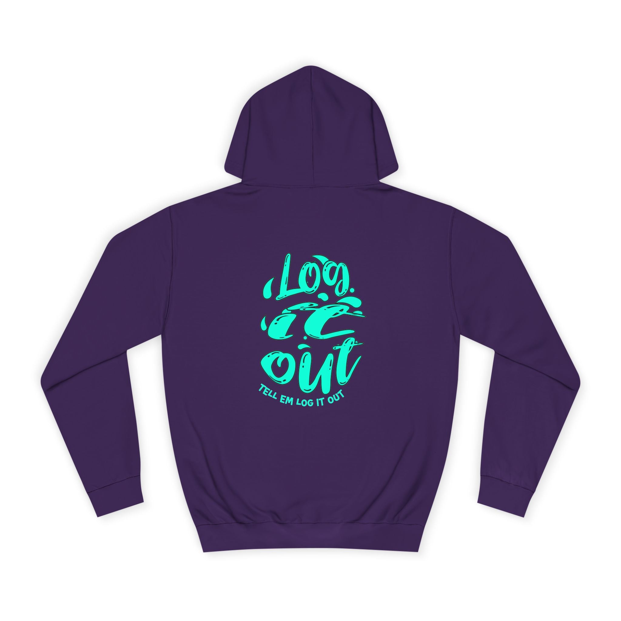 'TELL EM LOG IT OUT' Hoodie, Unisex Sweatshirt, Cozy Casual Wear, Trendy Apparel, Gift for Everyday Comfort
