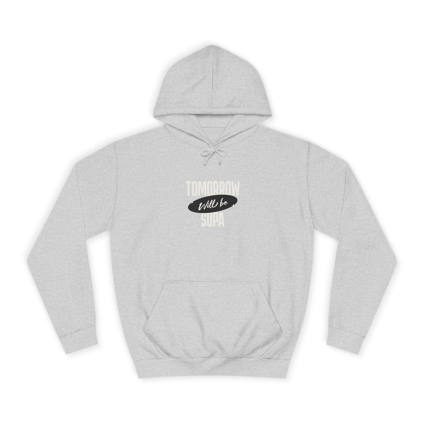 Unisex Hoodie - Tomorrow Will Be Supa, Cozy Sweatshirt for a Gift for Friends, Custom Apparel, Casual Wear
