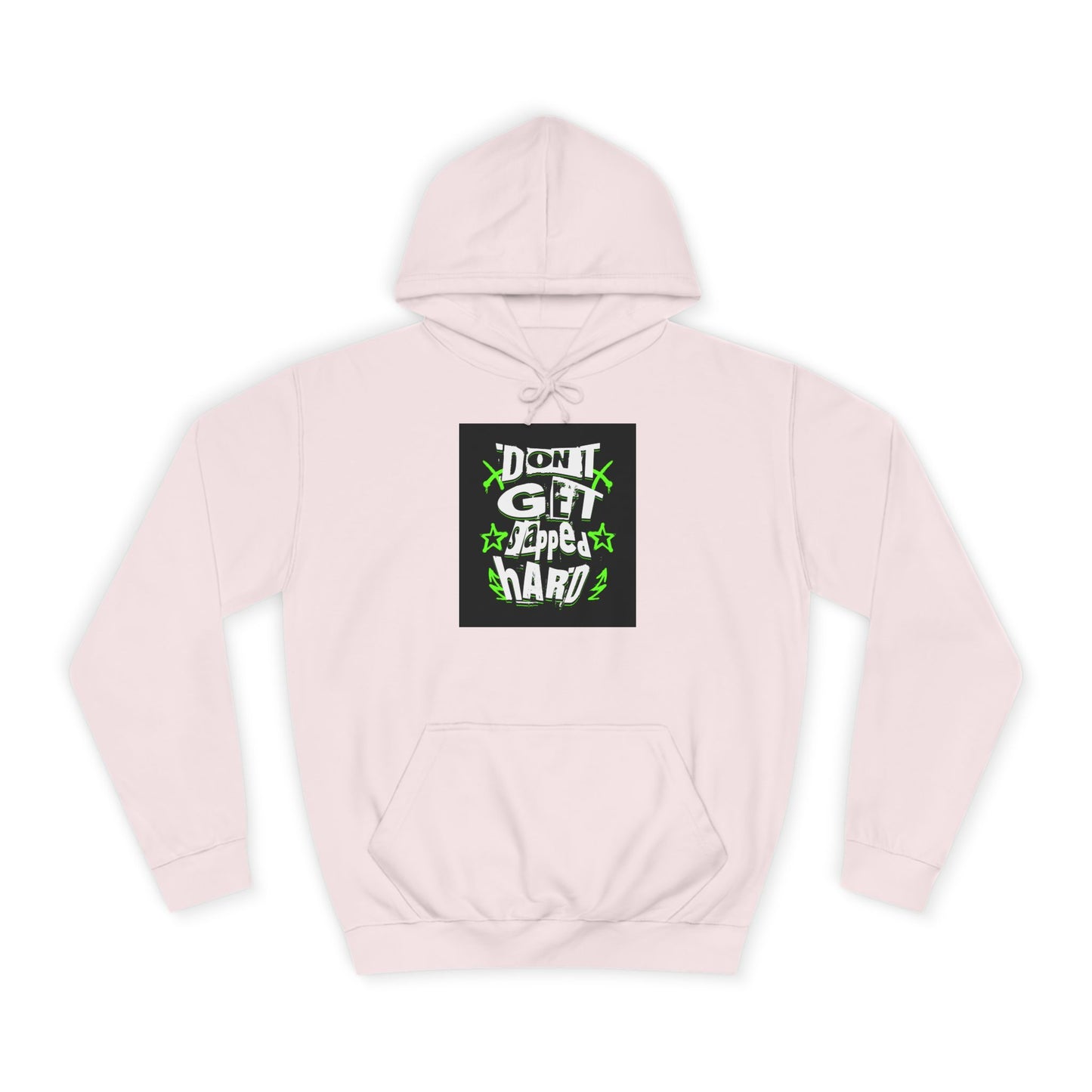Unisex Hoodie with 'Don't Get slapped Hard' Graphic - Casual Wear,Sweatshirt, Fun Gift, Hipster Style, Everyday Hoodie
