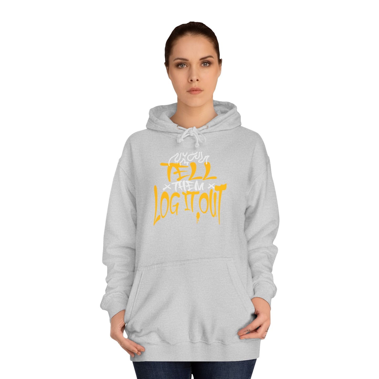 Cool Unisex Hoodie with 'Tell Them to Log It Out' Design - Trendy Sweatshirt, Graduation Gift, Casual Wear, Cozy Layer