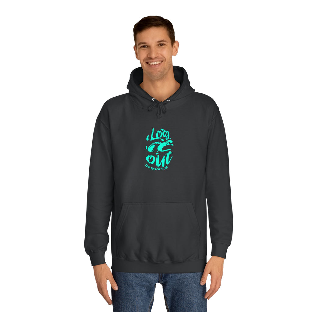 'TELL EM LOG IT OUT' Hoodie, Unisex Sweatshirt, Cozy Casual Wear, Trendy Apparel, Gift for Everyday Comfort