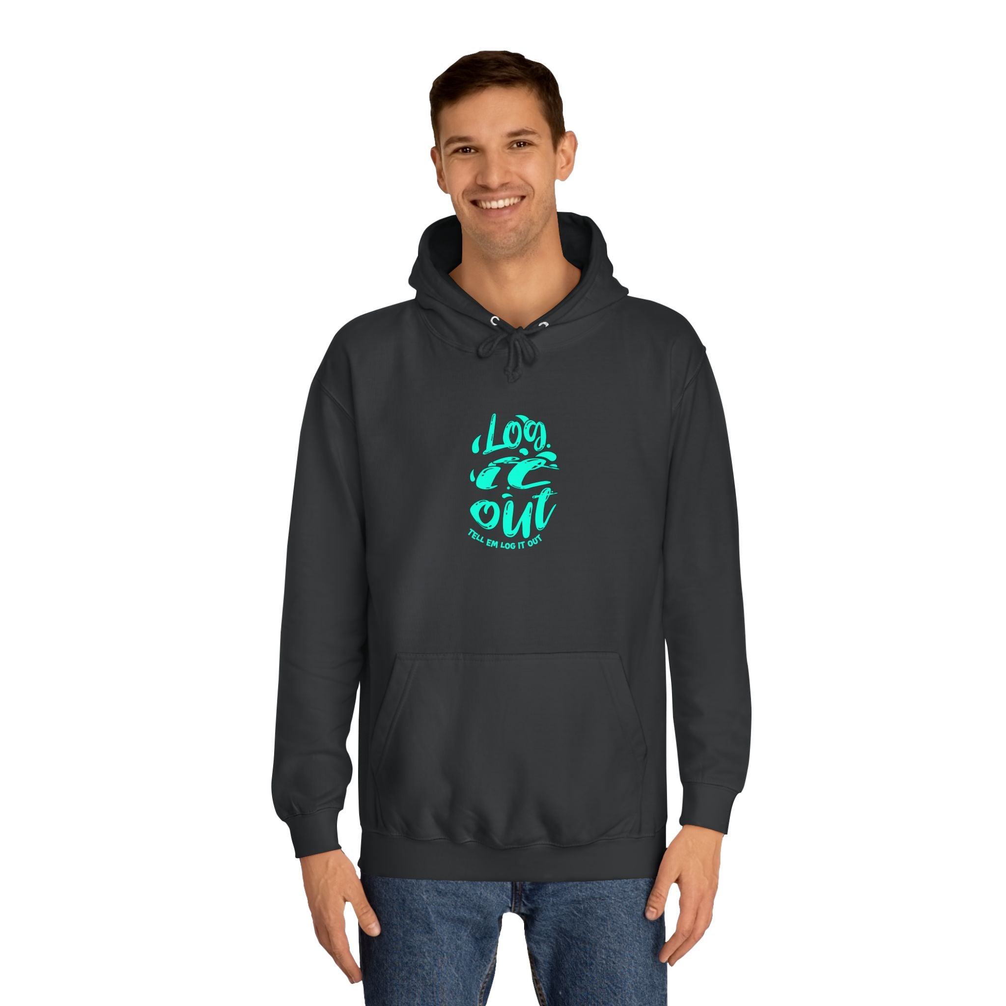 'TELL EM LOG IT OUT' Hoodie, Unisex Sweatshirt, Cozy Casual Wear, Trendy Apparel, Gift for Everyday Comfort