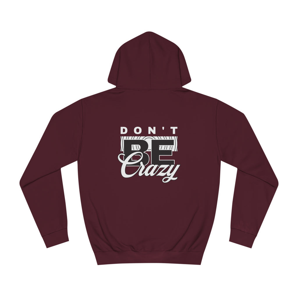 Unisex Don't Be Crazy Hoodie