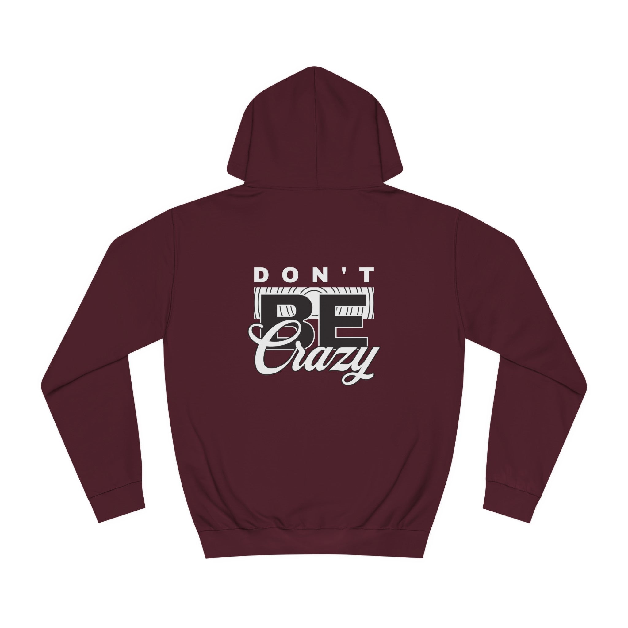 Unisex Don't Be Crazy Hoodie