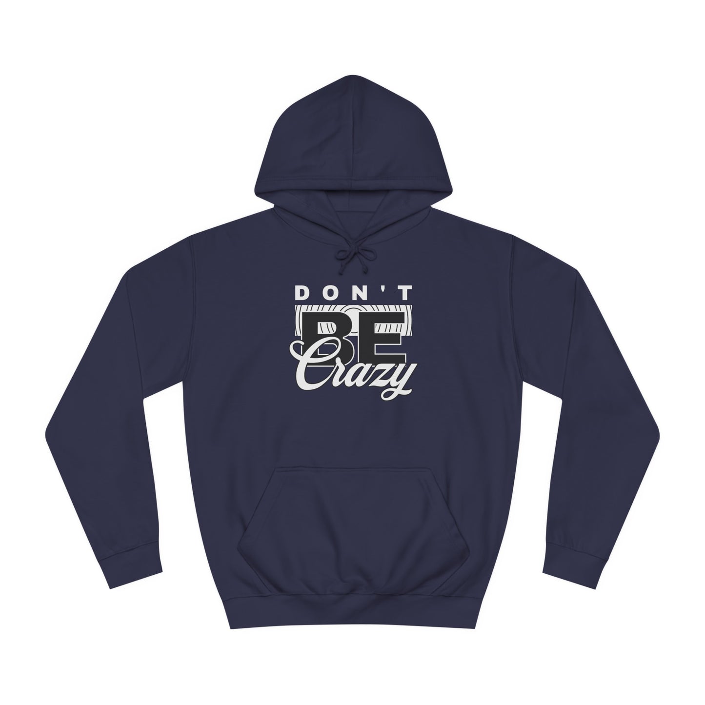 Unisex Don't Be Crazy Hoodie