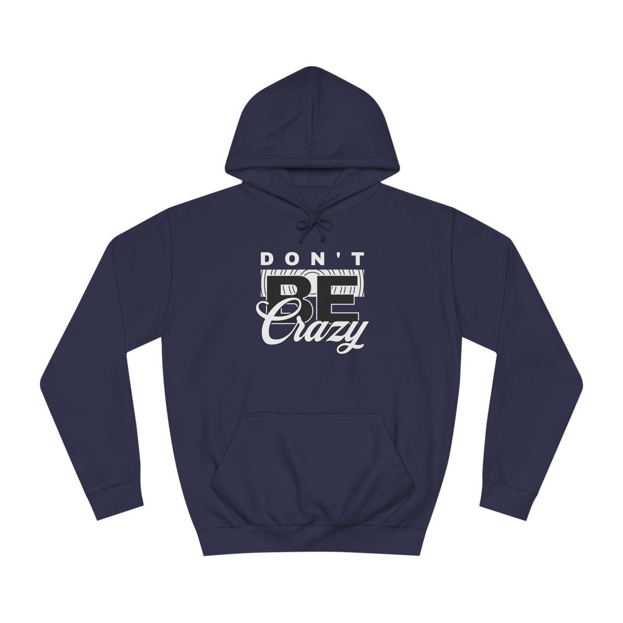 Unisex Don't Be Crazy Hoodie