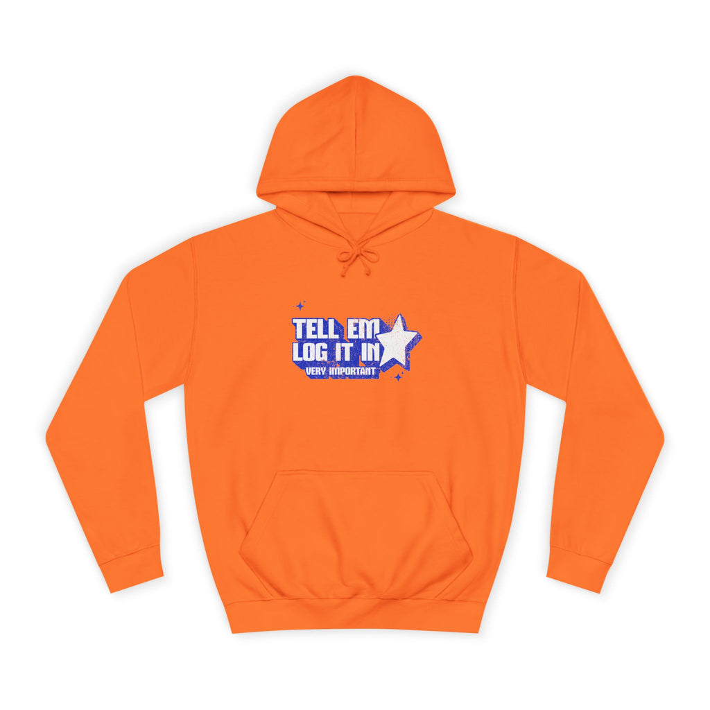 Casual 'TELL EM LOG IT IN' Hoodie, Cozy Sweatshirt, Everyday Wear, Trendy Apparel, Gift for Anyone, Motivational Fashion