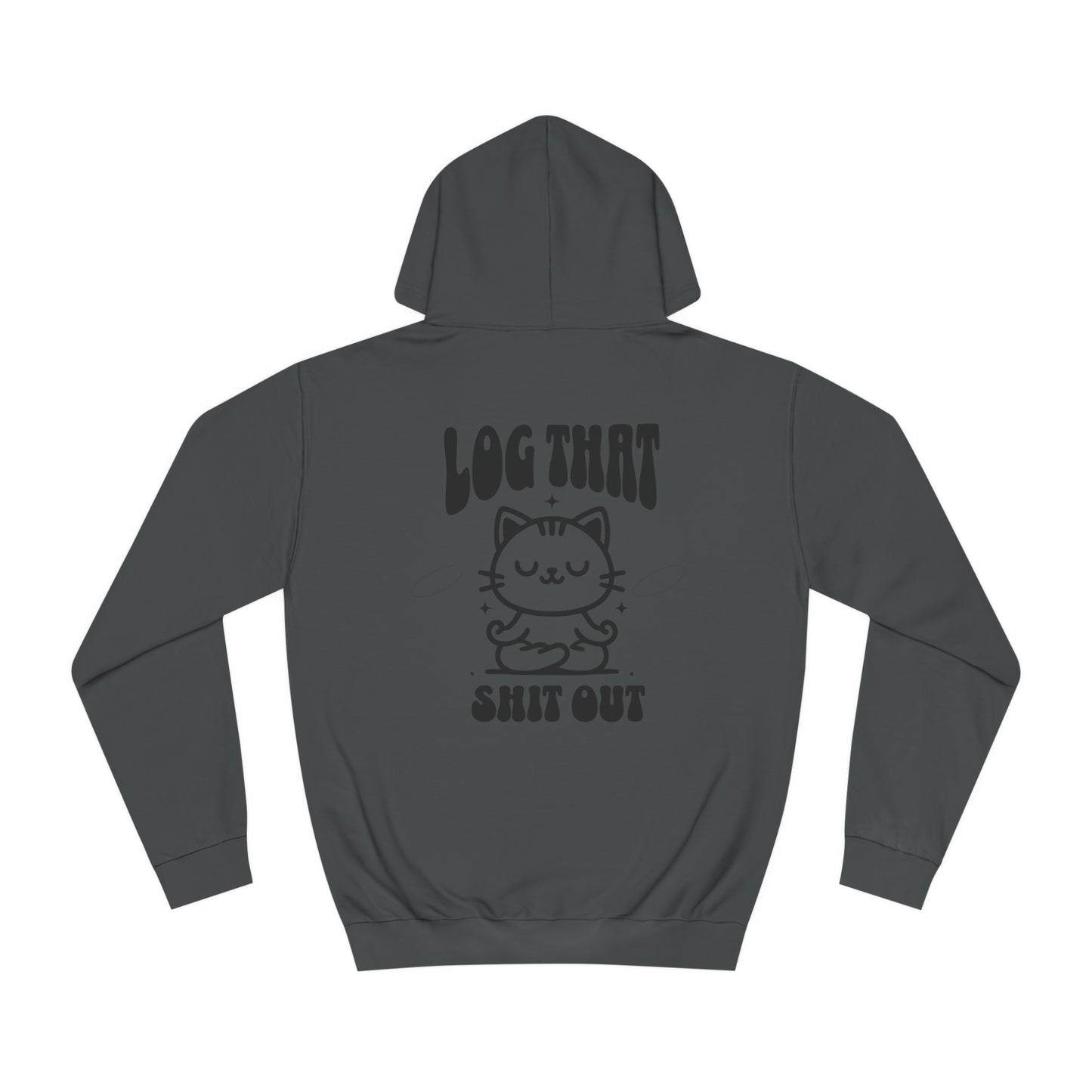 Unisex Log That Out Hoodie