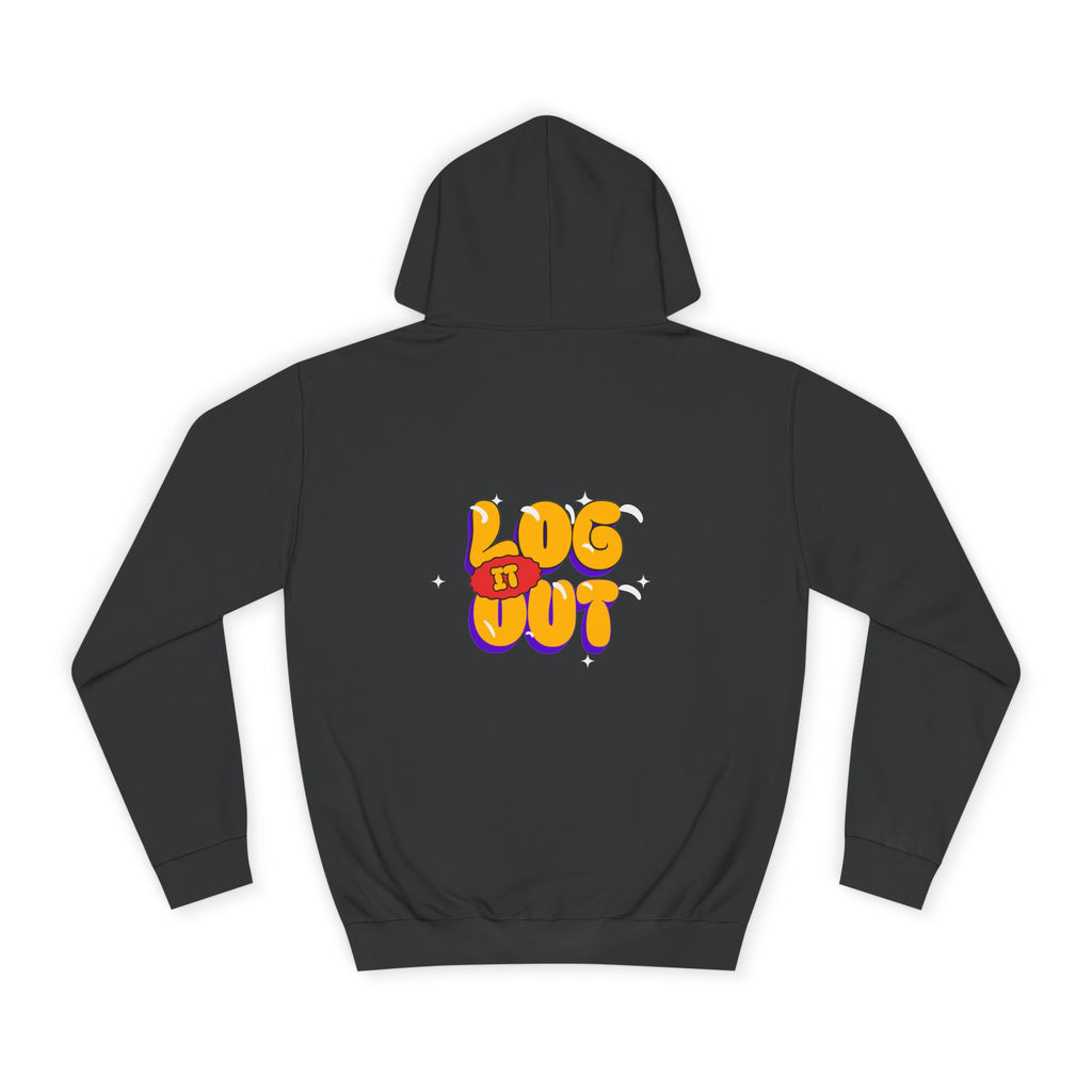Casual Hoodie with 'Log It Out' Design, Unisex Sweatshirt for Any One, Cozy Gift for Grads, Perfect for Relaxing Days