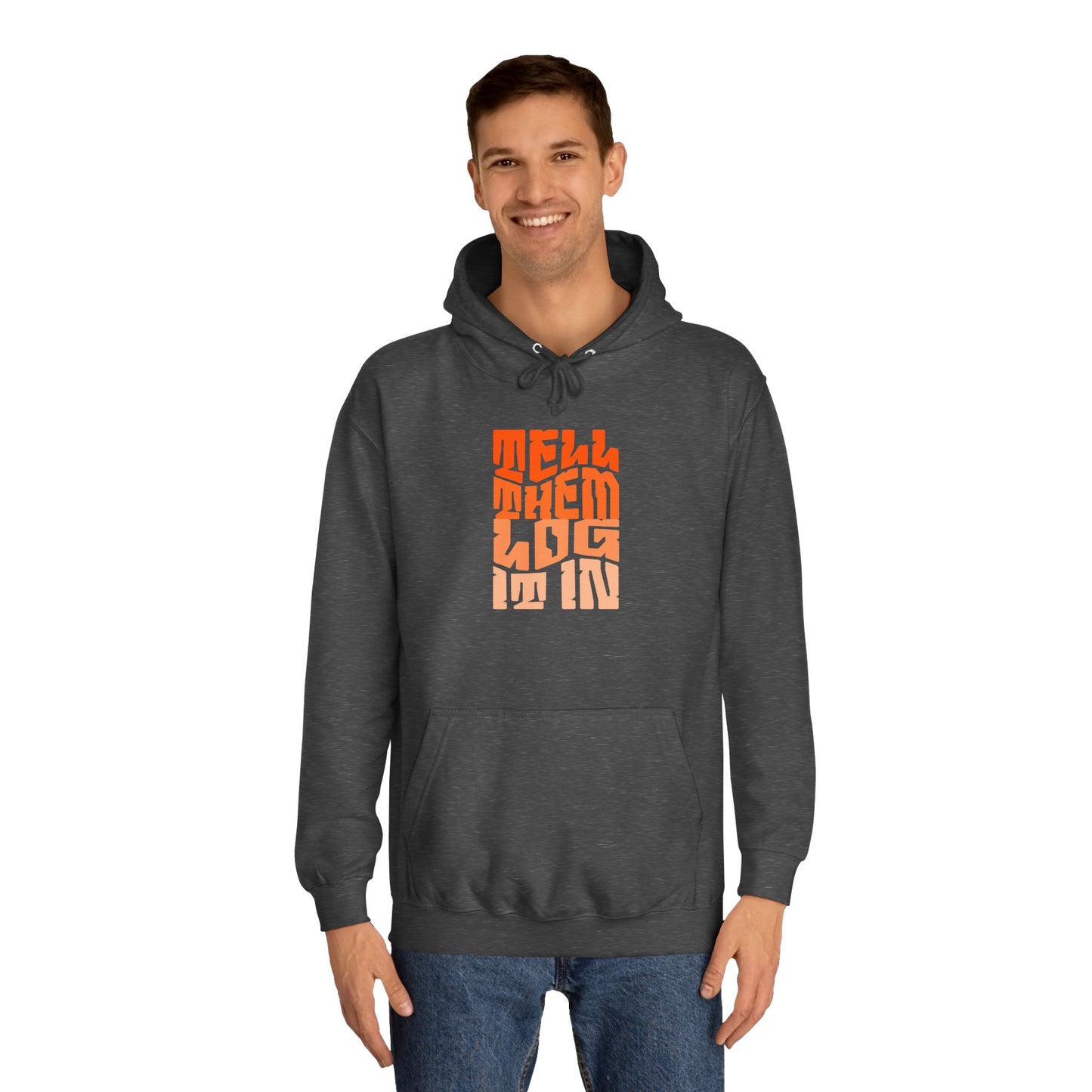Unisex Hoodie with 'Tell Them log it In' Design, Apparel, Casual Wear, Trendy Hoodie, Perfect for [everyday]