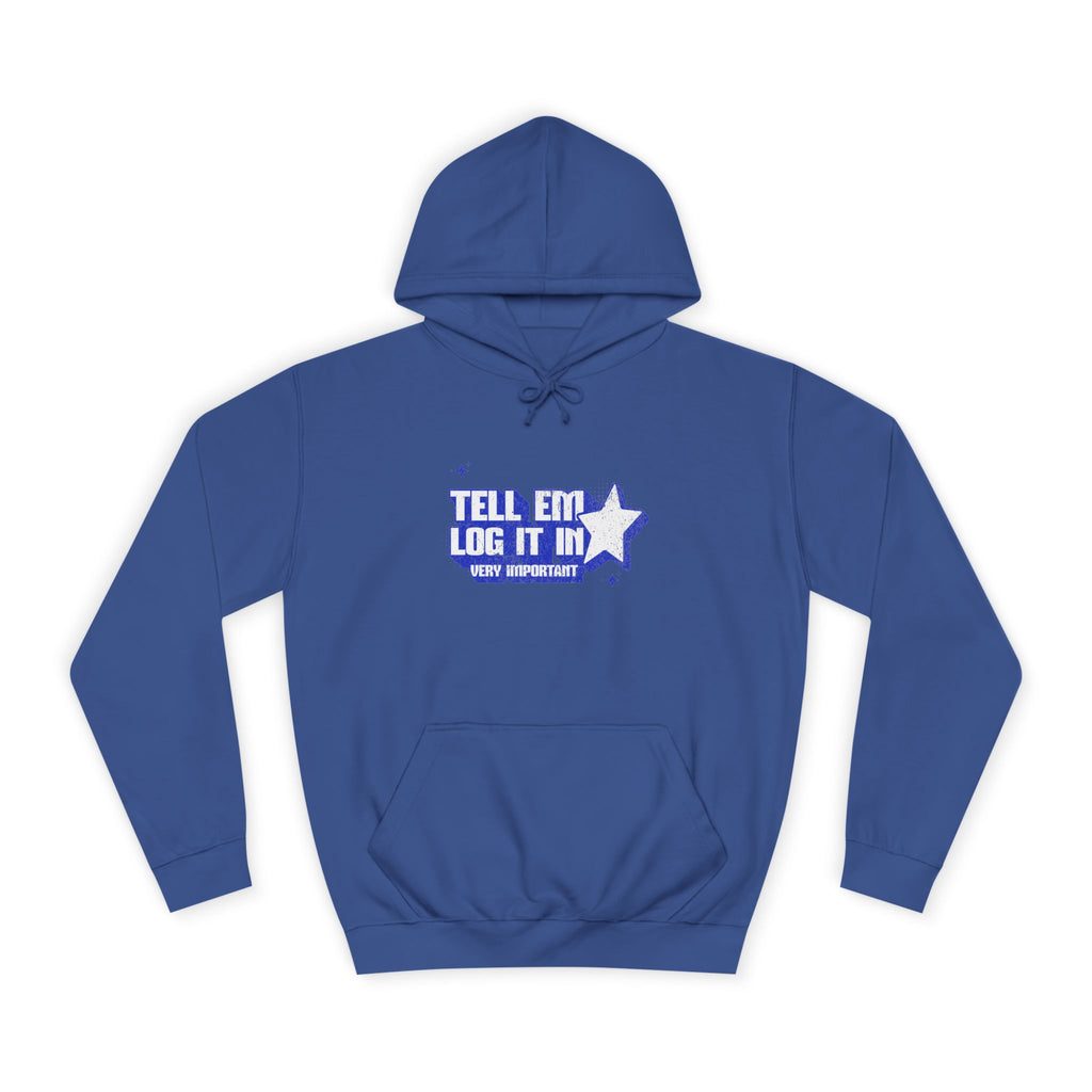 Casual 'TELL EM LOG IT IN' Hoodie, Cozy Sweatshirt, Everyday Wear, Trendy Apparel, Gift for Anyone, Motivational Fashion