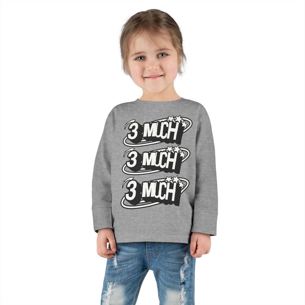 Toddler Long Sleeve Tee — '3 Much' Stack Graphic Kids Shirt