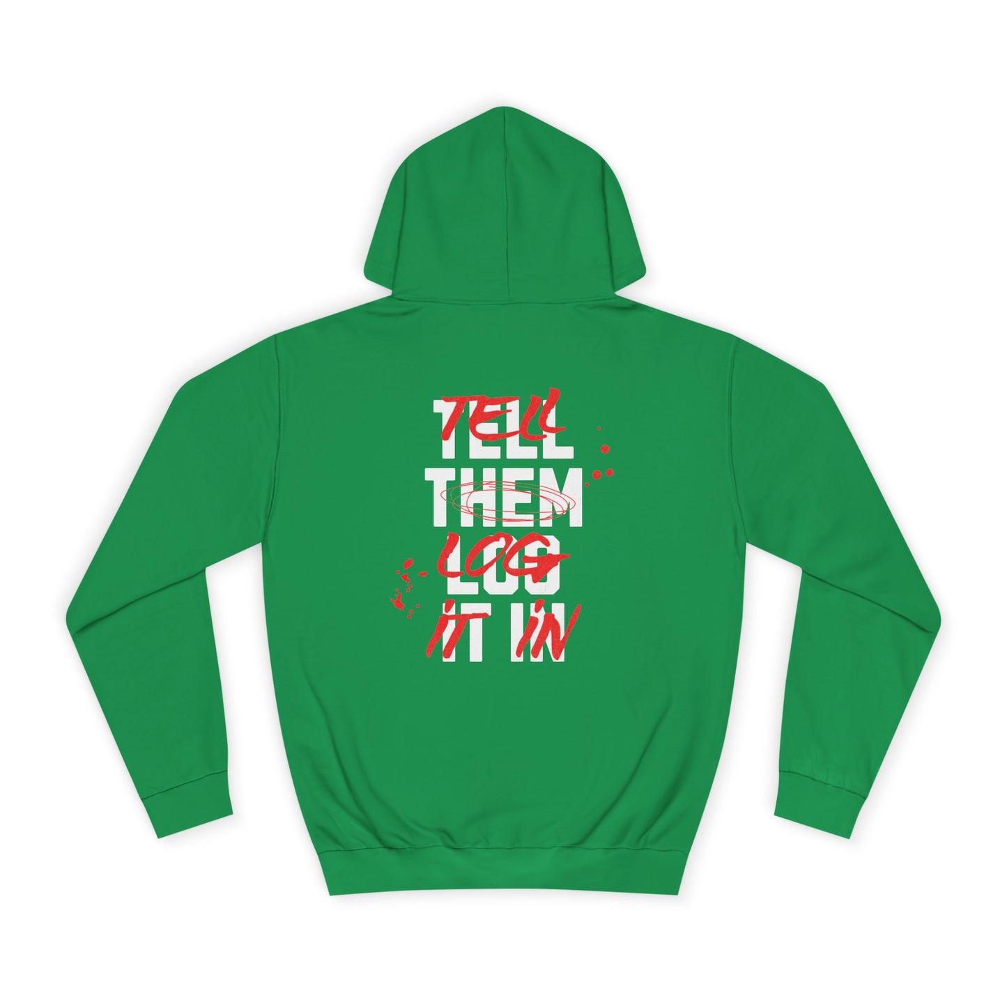 Stylish Unisex Hoodie - Tell Them Log It In, Casual Wear, Student Gift, Cozy Attire, Perfect for Life, Everyday