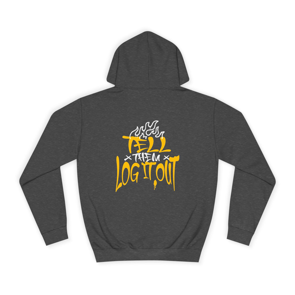 Cool Unisex Hoodie with 'Tell Them to Log It Out' Design - Trendy Sweatshirt, Graduation Gift, Casual Wear, Cozy Layer