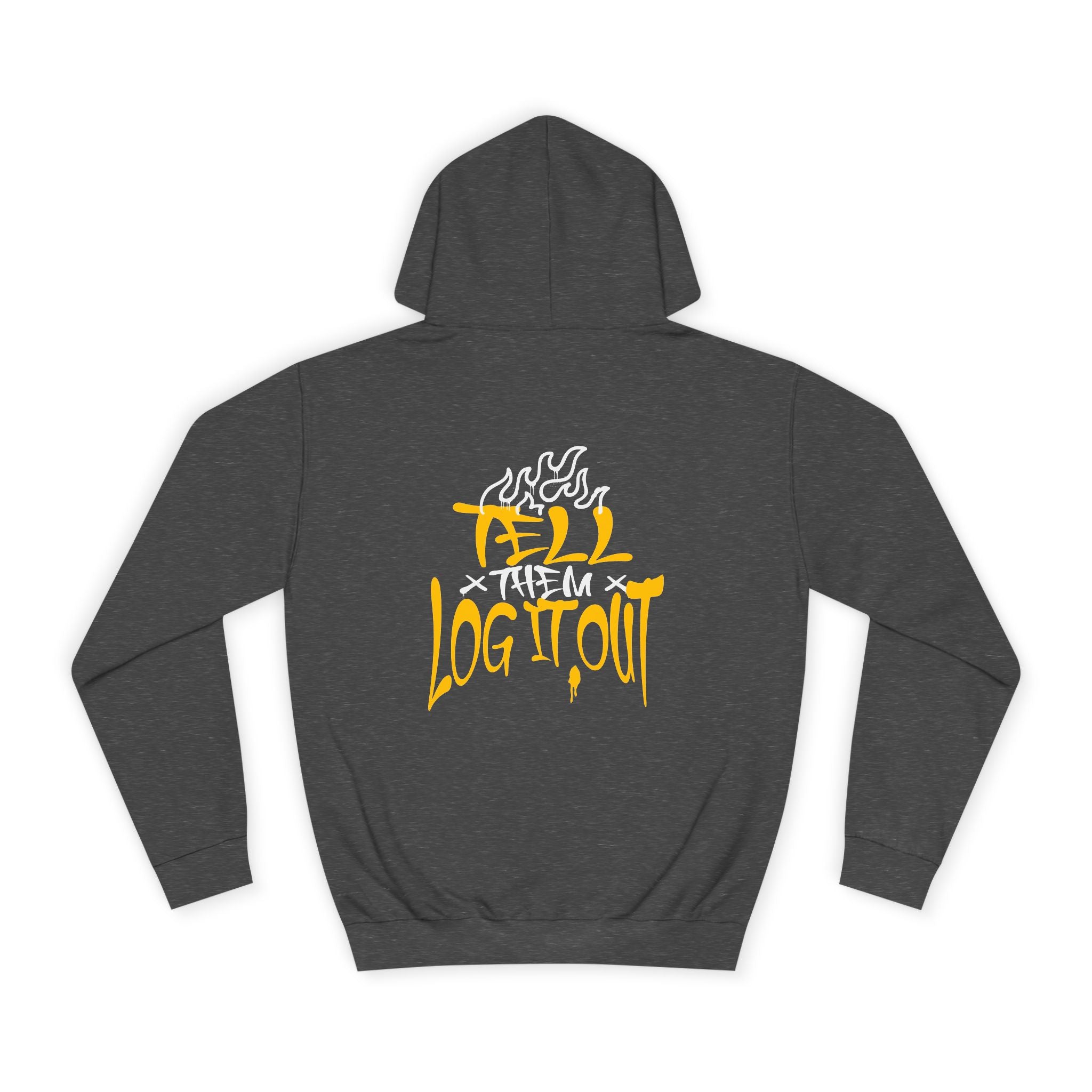 Cool Unisex Hoodie with 'Tell Them to Log It Out' Design - Trendy Sweatshirt, Graduation Gift, Casual Wear, Cozy Layer