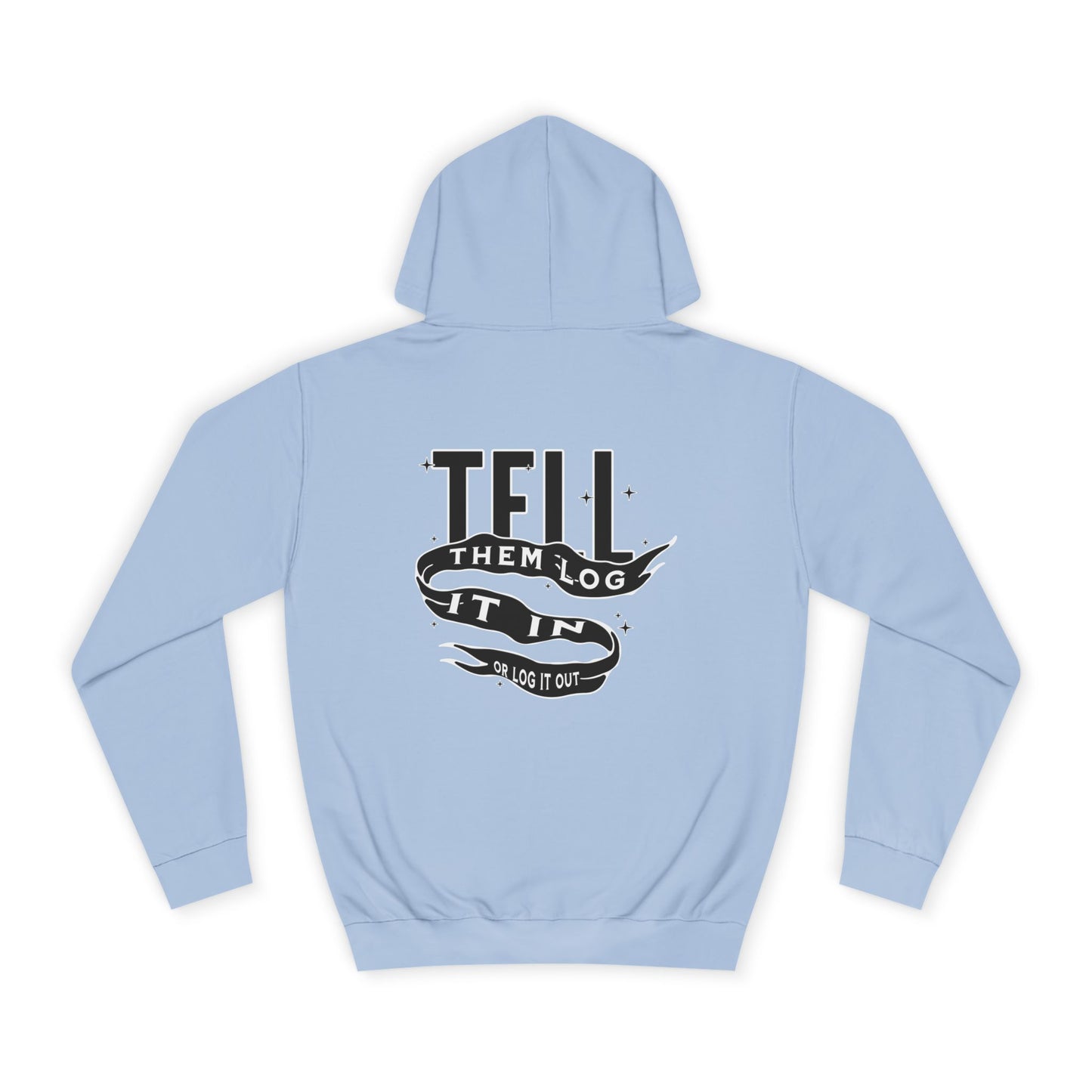 Stylish Unisex Hoodie - Tell Them Log It In, Comfortable Streetwear, Perfect for Life, Gift for Everyday Wear