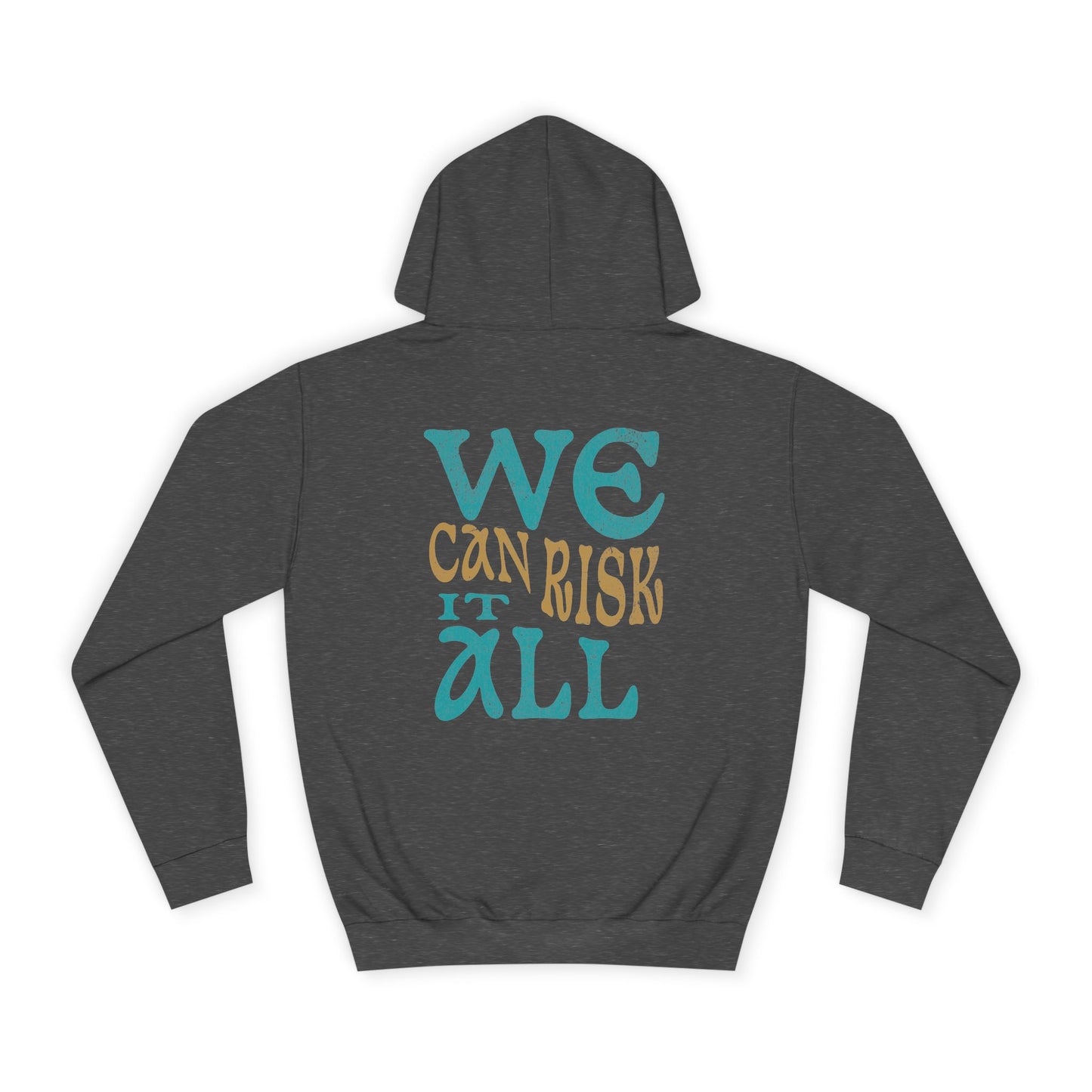 Motivational Unisex Hoodie - 'We Can Risk It All'