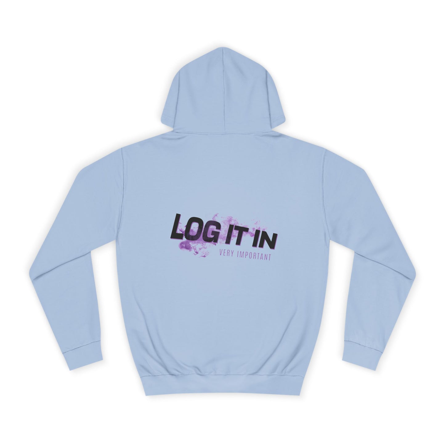 Unisex Hoodie - "Log It In" Motivational Sweatshirt, Perfect drip, Campus Wear, Gifts, Cozy Fashion