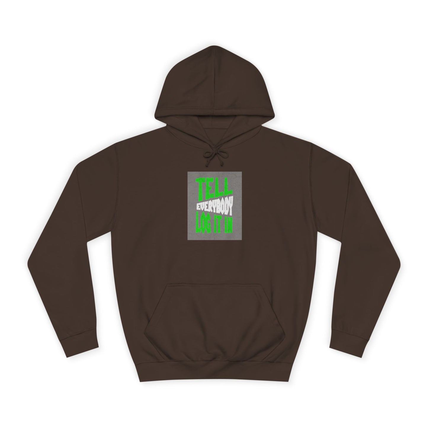 Unisex Tell every body log it in Hoodie, Casual Sweatshirt, Apparel, Gift, Trendy Hooded Sweatshirt