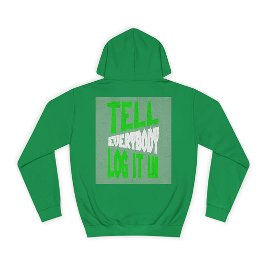 Unisex Tell every body log it in Hoodie, Casual Sweatshirt, Apparel, Gift, Trendy Hooded Sweatshirt