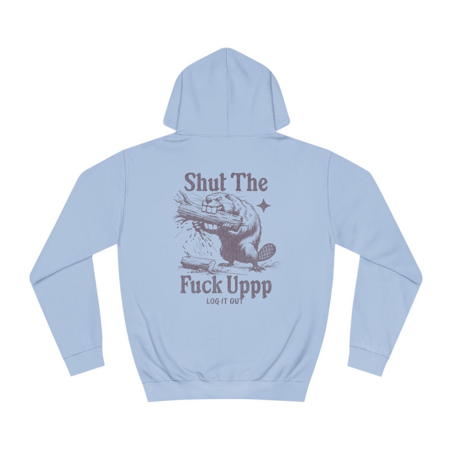 Unisex Shut Up Hoodie