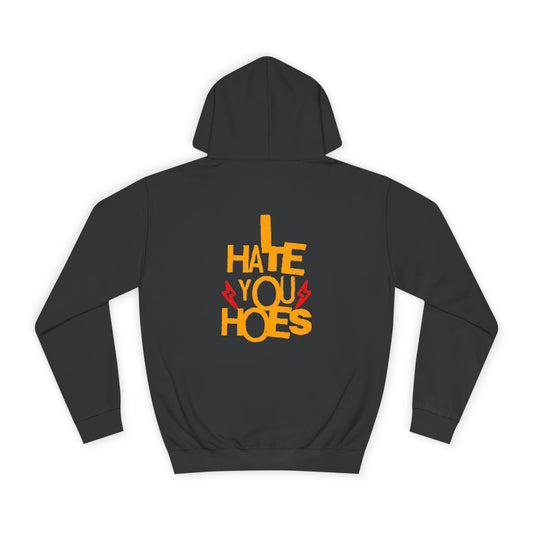 Unisex Hoodie - "I Hate You Hoes" Graphic Hoodie for Bold Style