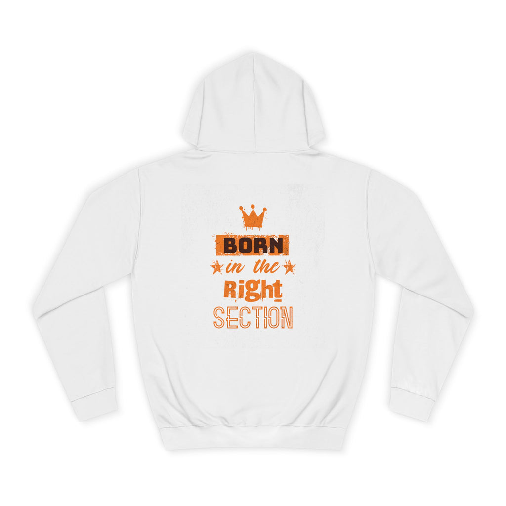 Born in the Right Section Hoodie | Unisex College Sweatshirt, Casual Wear, Gift for Any One,Apparel, Trendy Hoodie