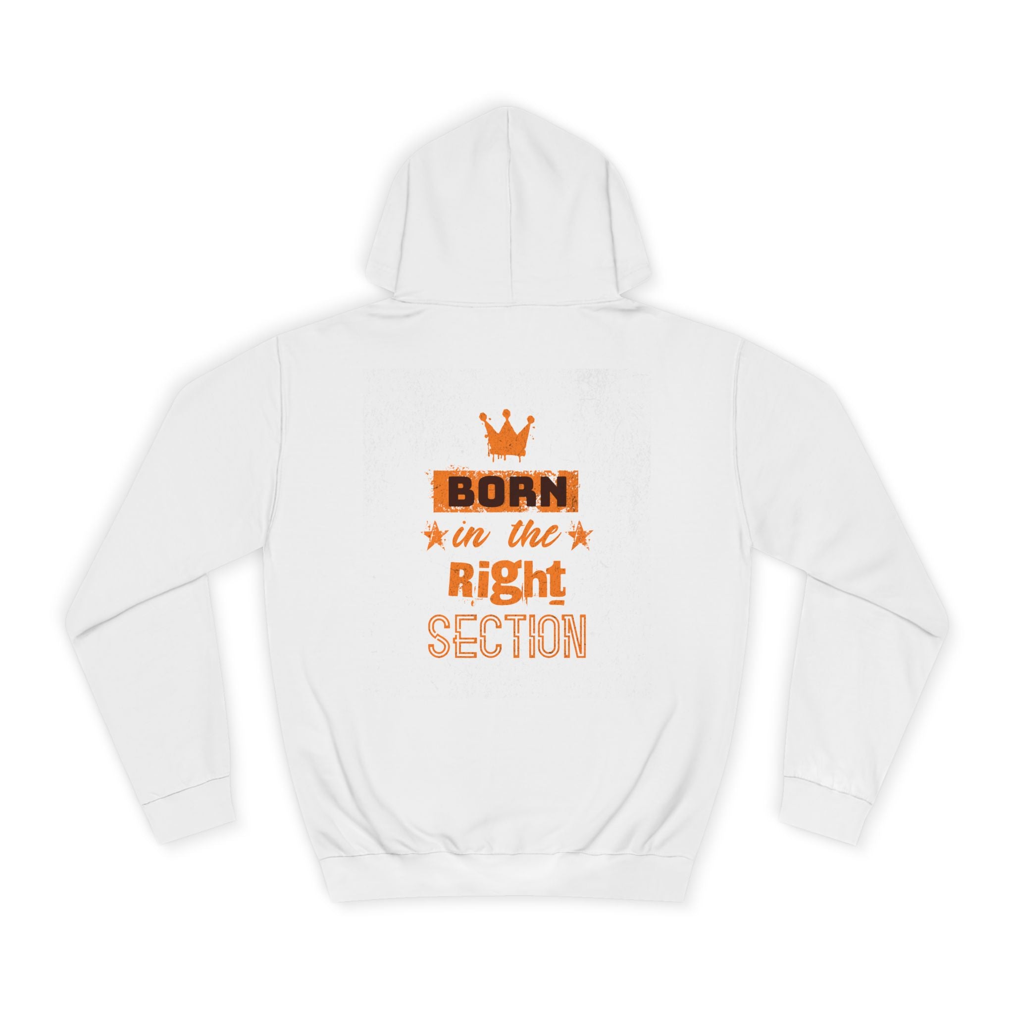 Born in the Right Section Hoodie | Unisex College Sweatshirt, Casual Wear, Gift for Any One,Apparel, Trendy Hoodie