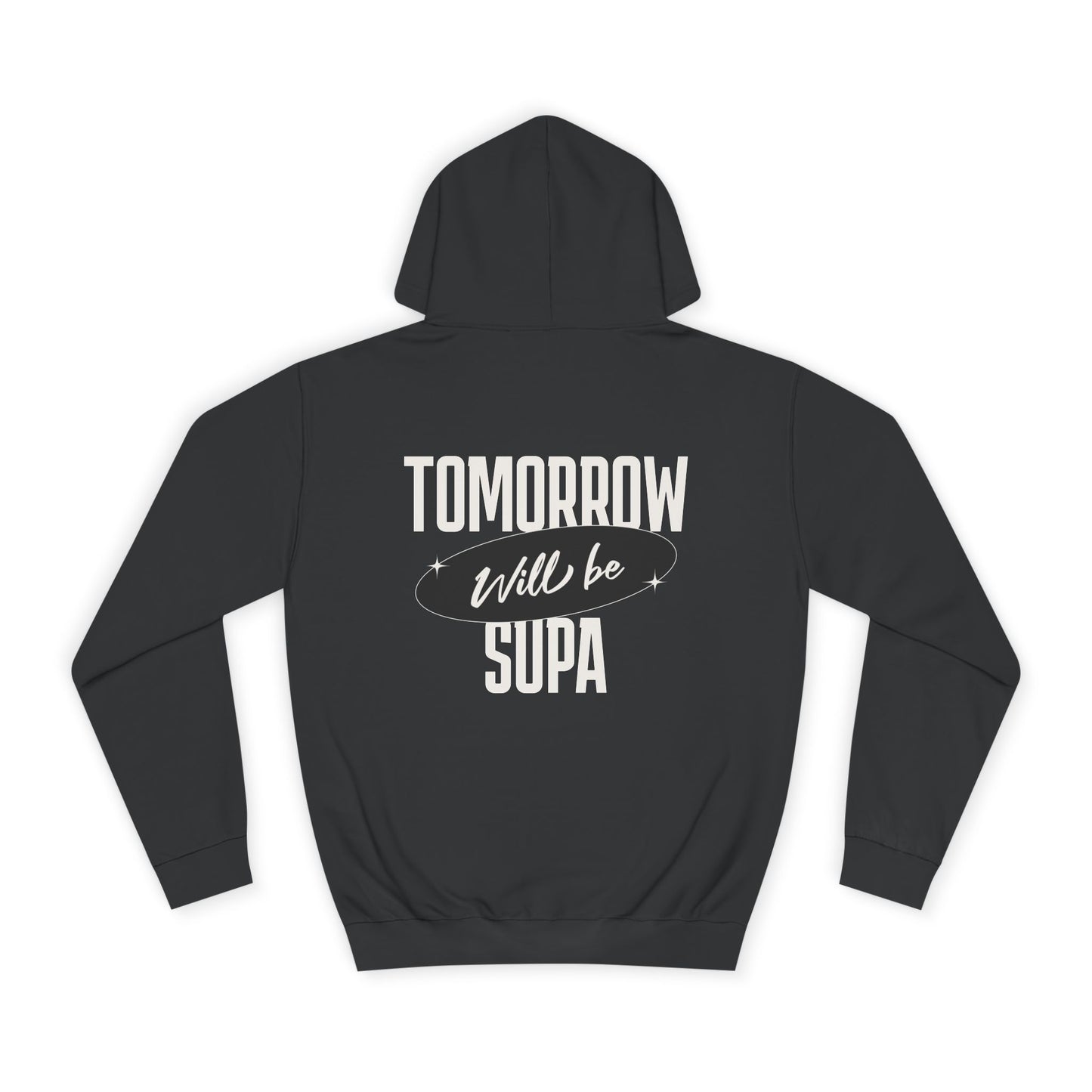 Unisex Hoodie - Tomorrow Will Be Supa, Cozy Sweatshirt for a Gift for Friends, Custom Apparel, Casual Wear
