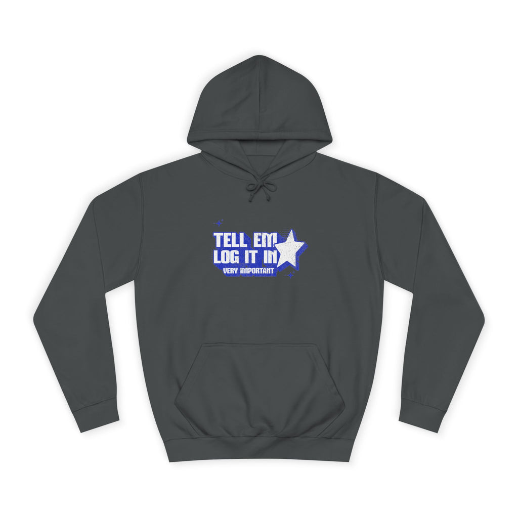 Casual 'TELL EM LOG IT IN' Hoodie, Cozy Sweatshirt, Everyday Wear, Trendy Apparel, Gift for Anyone, Motivational Fashion