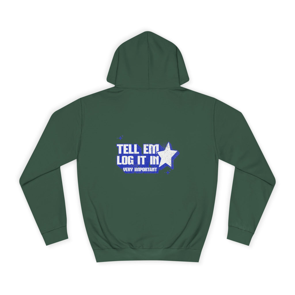 Casual 'TELL EM LOG IT IN' Hoodie, Cozy Sweatshirt, Everyday Wear, Trendy Apparel, Gift for Anyone, Motivational Fashion