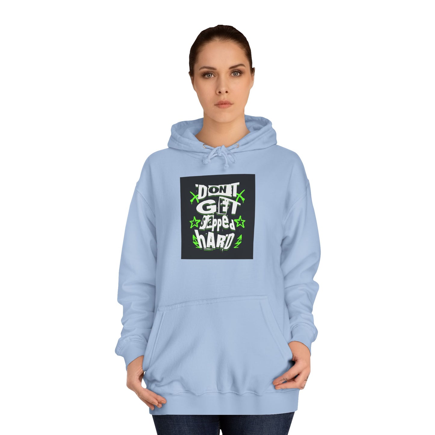 Unisex Hoodie with 'Don't Get slapped Hard' Graphic - Casual Wear,Sweatshirt, Fun Gift, Hipster Style, Everyday Hoodie
